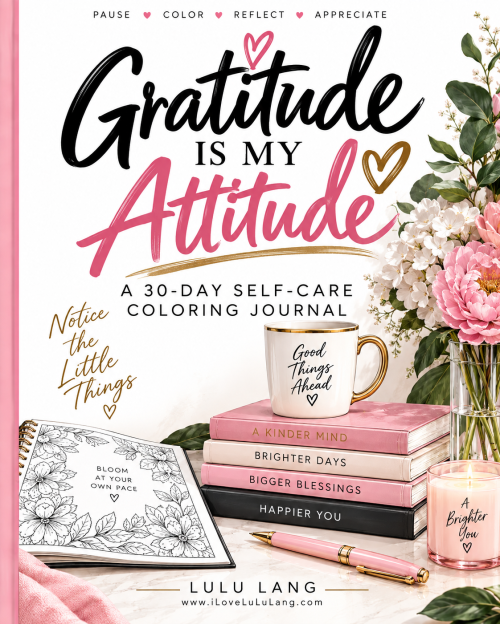 Gratitude Is My Attitude: A 30-Day Self-Care Coloring Journal